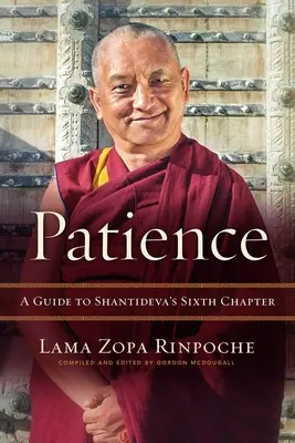 Türelem: Útmutató Shantideva hatodik fejezetéhez - Patience: A Guide to Shantideva's Sixth Chapter