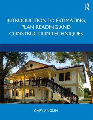 Bevezetés a becslésbe, a tervolvasásba és az építési technikákba - Introduction to Estimating, Plan Reading and Construction Techniques