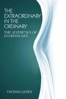 A rendkívüli a hétköznapokban: A mindennapi élet esztétikája - The Extraordinary in the Ordinary: The Aesthetics of Everyday Life