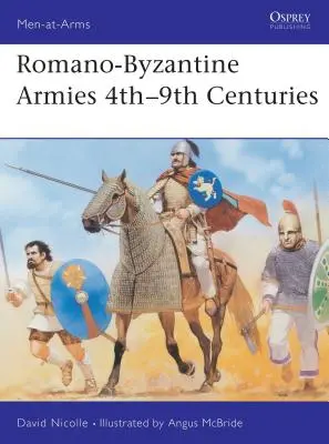 Római-bizánci hadseregek 4-9. századok - Romano-Byzantine Armies 4th-9th Centuries