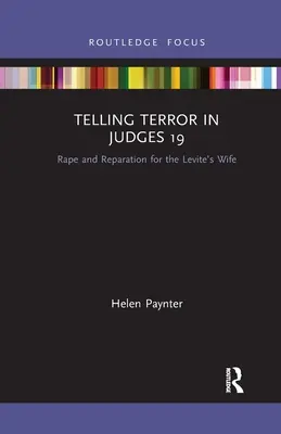 A terror elbeszélése a Bírák 19-ben: Nemi erőszak és jóvátétel a levita feleségéért - Telling Terror in Judges 19: Rape and Reparation for the Levite's Wife