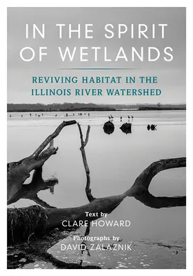 A vizes élőhelyek szellemében: Az élőhely újjáélesztése az Illinois folyó vízgyűjtőjén - In the Spirit of Wetlands: Reviving Habitat in the Illinois River Watershed