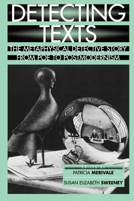 Szövegek felderítése: Poe-tól a posztmodernizmusig - Detecting Texts: The Metaphysical Detective Story from Poe to Postmodernism