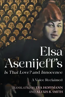 Elsa Asenijeff Is That Love? és az ártatlanság: A Voice Reclaimed - Elsa Asenijeff's Is That Love? and Innocence: A Voice Reclaimed