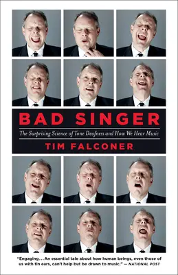 Bad Singer: A hangsüketség meglepő tudománya és hogyan halljuk a zenét - Bad Singer: The Surprising Science of Tone Deafness and How We Hear Music