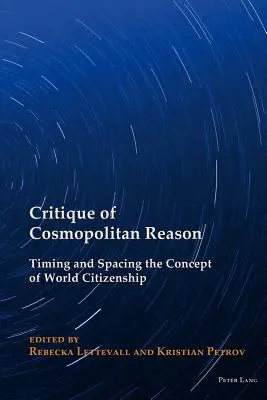 A kozmopolita ész kritikája: A világpolgárság fogalmának időzítése és térbeli meghatározása - Critique of Cosmopolitan Reason: Timing and Spacing the Concept of World Citizenship