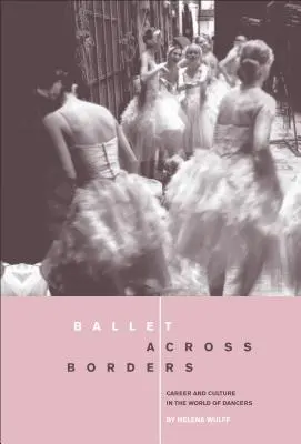 Ballet Across Borders: Karrier és kultúra a táncosok világában - Ballet Across Borders: Career and Culture in the World of Dancers