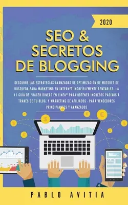 SEO és blogolás titkai 2020: Fedezze fel a fejlett keresőoptimalizálási stratégiákat a hihetetlenül gyors internetes marketinghez. - SEO & Secretos de Blogging 2020: Descubre las estrategias avanzadas de optimizacin de motores de bsqueda para marketing en Internet increblemente r