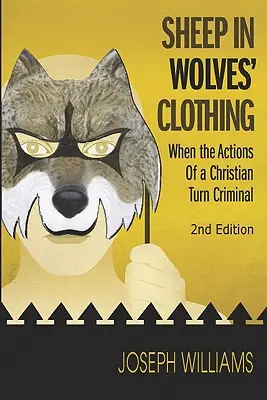 Bárányok farkasok ruhájában: Amikor egy keresztény cselekedetei bűnözővé válnak - Sheep in Wolves' Clothing: When the Actions of a Christian Turn Criminal