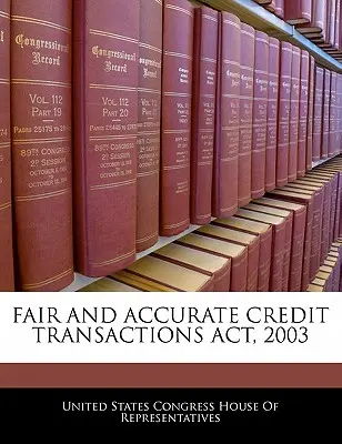 Tisztességes és pontos hitelműveletekről szóló 2003. évi törvény (Fair and Accurate Credit Transactions ACT, 2003) - Fair and Accurate Credit Transactions ACT, 2003