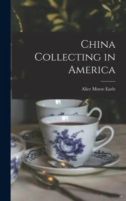 Porcelángyűjtés Amerikában - China Collecting in America