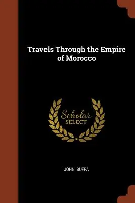 Utazás a marokkói birodalomban - Travels Through the Empire of Morocco