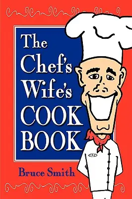 A séf feleségének szakácskönyve - The Chef's Wife's Cook Book