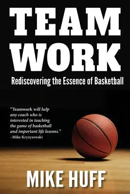 Csapatmunka: A kosárlabda lényegének újrafelfedezése - Teamwork: Rediscovering the Essence of Basketball