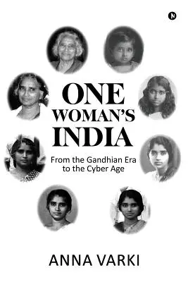 Egy nő Indiája: A Gandhi-korszaktól a kiberkorszakig - One Woman's India: From the Gandhian Era to the Cyber Age