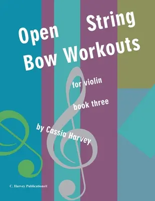 Nyitott vonós vonós gyakorlatok hegedűhöz, harmadik könyv - Open String Bow Workouts for Violin, Book Three