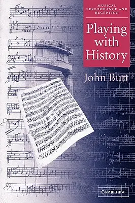 Játék a történelemmel: The Historical Approach to Musical Performance - Playing with History: The Historical Approach to Musical Performance