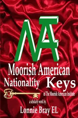 Mór-amerikai nemzetiségi kulcsok: A Mór-amerikai Intézet - Moorish American Nationality Keys: of The Moorish American Institute