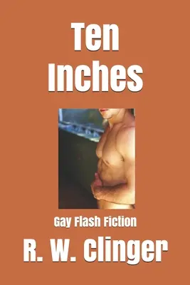 Tíz hüvelyk: Gay Flash Fiction - Ten Inches: Gay Flash Fiction