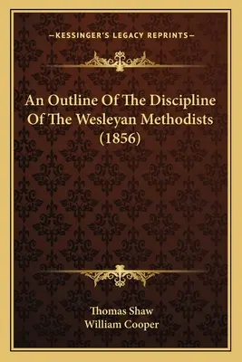 A Wesleyan Metodisták fegyelmének vázlata (1856) - An Outline Of The Discipline Of The Wesleyan Methodists (1856)