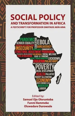 Szociálpolitika és átalakulás Afrikában: Omotade Akin Aina professzor ünnepi írása - Social Policy and Transformation in Africa: A Festschrift for Professor Omotade Akin Aina