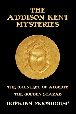 Az Addison Kent rejtélyei: Az Alceste kesztyűje / Az arany szkarabeusz - The Addison Kent Mysteries: The Gauntlet of Alceste / The Golden Scarab