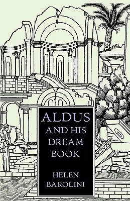 Aldus és az ő álomkönyve: Aldus: Egy illusztrált esszé - Aldus & His Dream Book: An Illustrated Essay