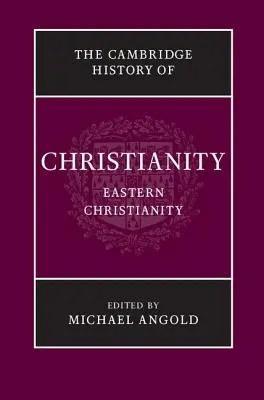 A kereszténység cambridge-i története: Volume 5, Eastern Christianity - The Cambridge History of Christianity: Volume 5, Eastern Christianity