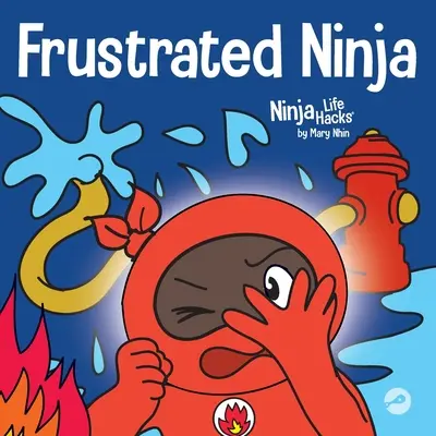 Frusztrált ninja: Szociális, érzelmi gyermekkönyv a forró érzelmek kezeléséről - Frustrated Ninja: A Social, Emotional Children's Book About Managing Hot Emotions