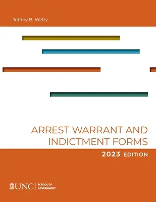 Letartóztatási, elfogatóparancs és vádirat nyomtatványok: Kilencedik kiadás, 2023 - Arrest, Warrant, and Indictment Forms: Ninth Edition, 2023
