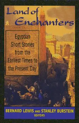 A varázslók földje: Egyiptomi novellák a legkorábbi időktől napjainkig - Land of Enchanters: Egyptian Short Stories from the Earliest Times to the Present Day