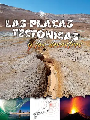 Las Placas Tectnicas Y Los Desastres: Plate Tectonics and Disasters