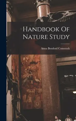 A természet tanulmányozásának kézikönyve - Handbook Of Nature Study