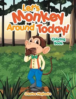 Majomkodjunk ma! Színezőkönyv - Let's Monkey Around Today! Coloring Book