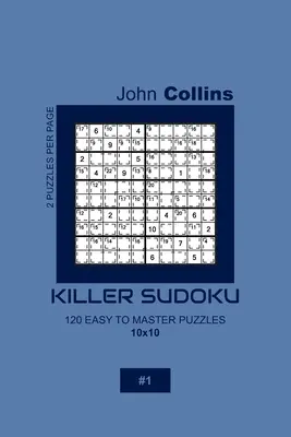 Gyilkos Sudoku - 120 könnyen elsajátítható rejtvény 10x10 - 1 - Killer Sudoku - 120 Easy To Master Puzzles 10x10 - 1