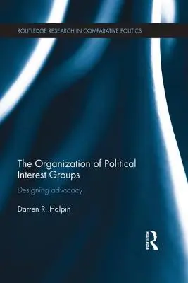 A politikai érdekcsoportok szerveződése: Az érdekérvényesítés tervezése - The Organization of Political Interest Groups: Designing advocacy
