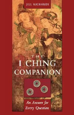 I Ching Companion: Válasz minden kérdésre - I Ching Companion: An Answer for Every Question