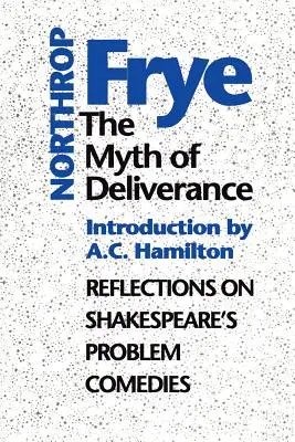 A szabadulás mítosza: Gondolatok Shakespeare problémakomédiáiról - The Myth of Deliverance: Reflections on Shakespeare's Problem Comedies