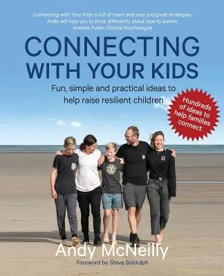 Kapcsolat a gyerekekkel: Szórakoztató, egyszerű és gyakorlatias ötletek az ellenálló gyerekek neveléséhez - Connecting with Your Kids: Fun, Simple and Practical Ideas to Help Raise Resilient Children