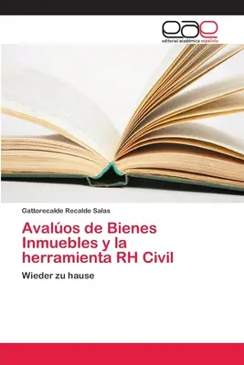Avalos de Bienes Inmuebles y la herramienta RH Civil (Az ingatlanvagyon és a polgári jogi szabályozás) - Avalos de Bienes Inmuebles y la herramienta RH Civil