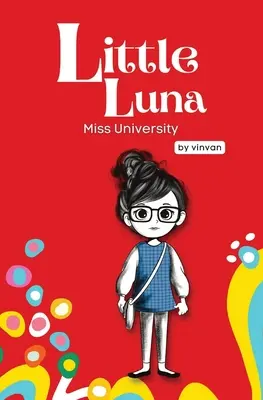 Miss University: 6. könyv - Kis Luna sorozat (Kezdő fejezetes könyvek, Vicces könyvek gyerekeknek, Gyerekkönyv-sorozat): Egy apró, vicces történet, amely - Miss University: Book 6 - Little Luna Series (Beginning Chapter Books, Funny Books for Kids, Kids Book Series): A tiny funny story that