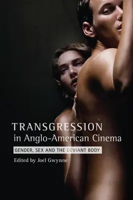 Transzgresszió az angol-amerikai filmművészetben: Nemek, nemek és a deviáns test - Transgression in Anglo-American Cinema: Gender, Sex, and the Deviant Body