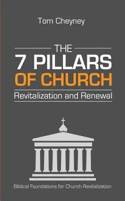 Az egyházi revitalizáció és megújulás hét pillére - The Seven Pillars of Church Revitalization & Renewal