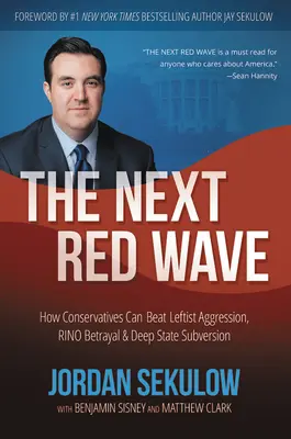 A következő vörös hullám: Hogyan győzhetik le a konzervatívok a baloldali agressziót, a RINO árulást és a mély állam felforgatását? - The Next Red Wave: How Conservatives Can Beat Leftist Aggression, RINO Betrayal & Deep State Subversion