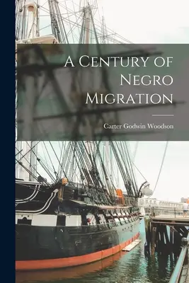 A néger migráció évszázada - A Century of Negro Migration