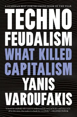 Technofeudalizmus: Mi ölte meg a kapitalizmust - Technofeudalism: What Killed Capitalism