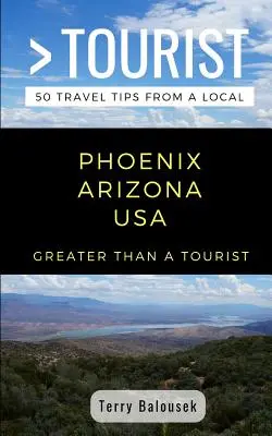 Greater Than a Tourist- Phoenix Arizona USA: 50 utazási tipp egy helyitől - Greater Than a Tourist- Phoenix Arizona USA: 50 Travel Tips from a Local