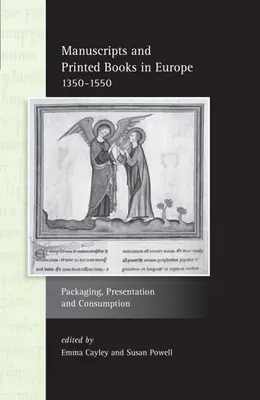 Kéziratok és nyomtatott könyvek Európában 1350-1550: Csomagolás, bemutatás és fogyasztás - Manuscripts and Printed Books in Europe 1350-1550: Packaging, Presentation and Consumption