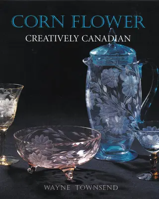 Kukoricavirág: Kreatívan kanadai - Corn Flower: Creatively Canadian