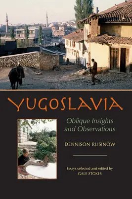 Jugoszlávia: Ferde meglátások és megfigyelések - Yugoslavia: Oblique Insights and Observations